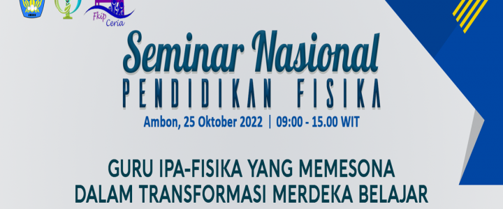 Seminar Nasional Pendidikan Fisika FKIP UNPATTI Tahun 2022